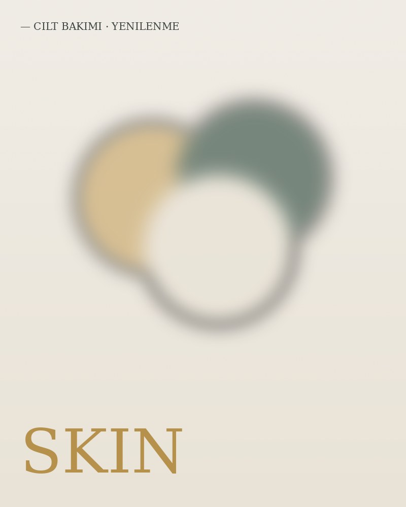 Skin — cilt bakımı ve yenilenme